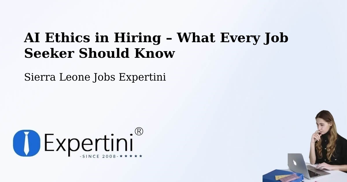 AI Ethics in Recruitment & Hiring – Masingbi - Masingbi, Sierra Leone Jobs Expertini