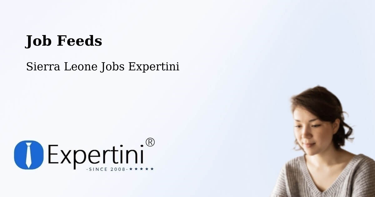 Job Listings Feed – Masingbi - Sierra Leone Jobs Expertini