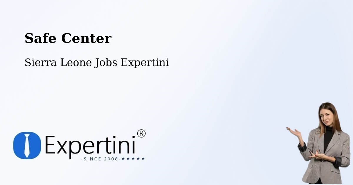 Safety Center – Masingbi - Sierra Leone Jobs Expertini